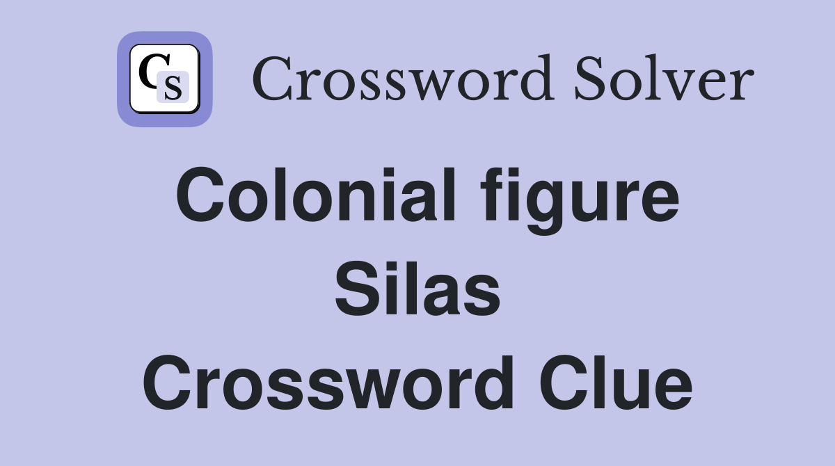 Colonial figure Silas Crossword Clue