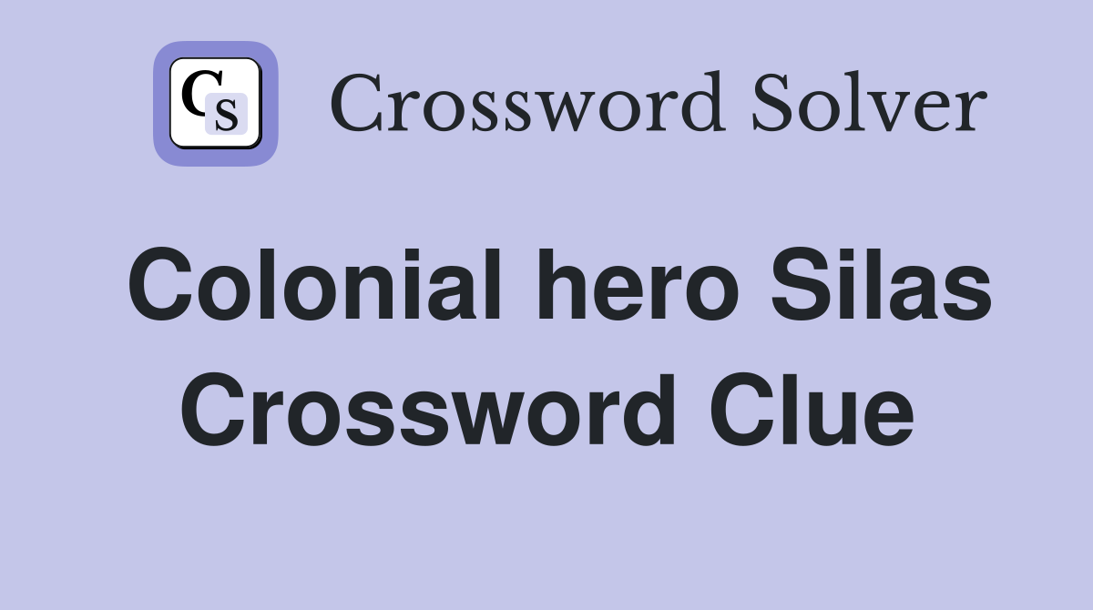 Colonial hero Silas Crossword Clue