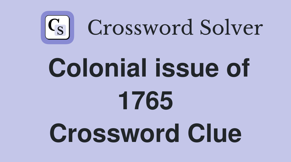 Colonial issue of 1765 Crossword Clue