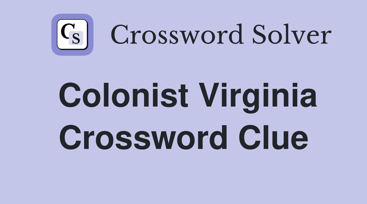 Colonist Virginia Crossword Clue