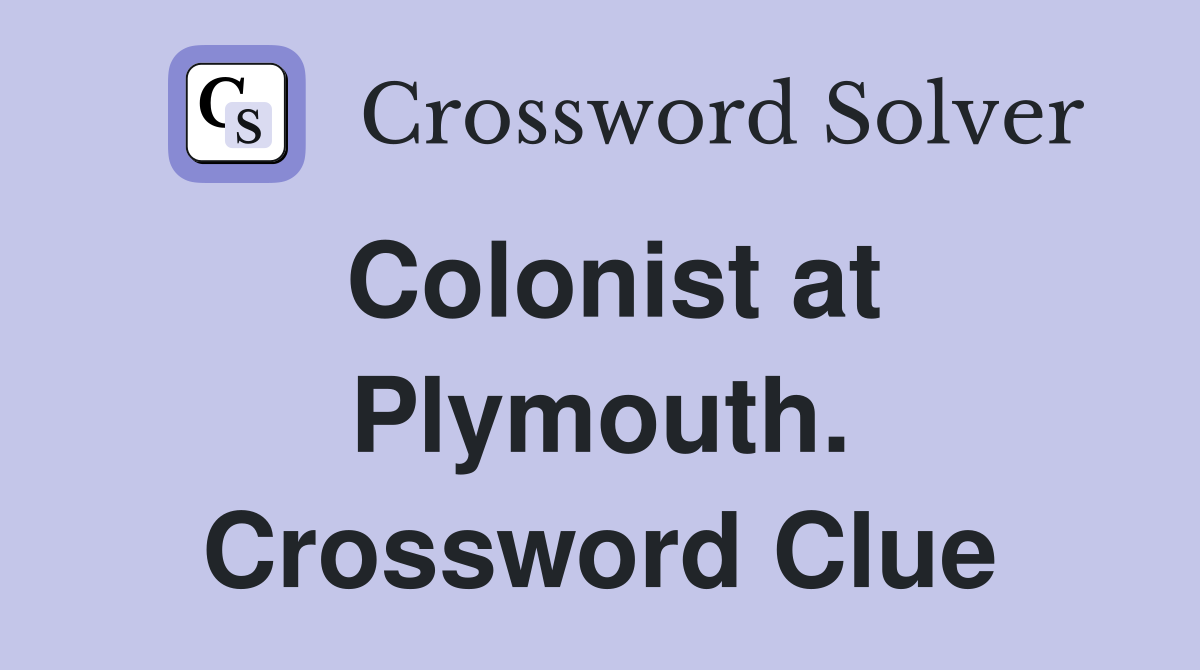 Colonist at Plymouth. Crossword Clue