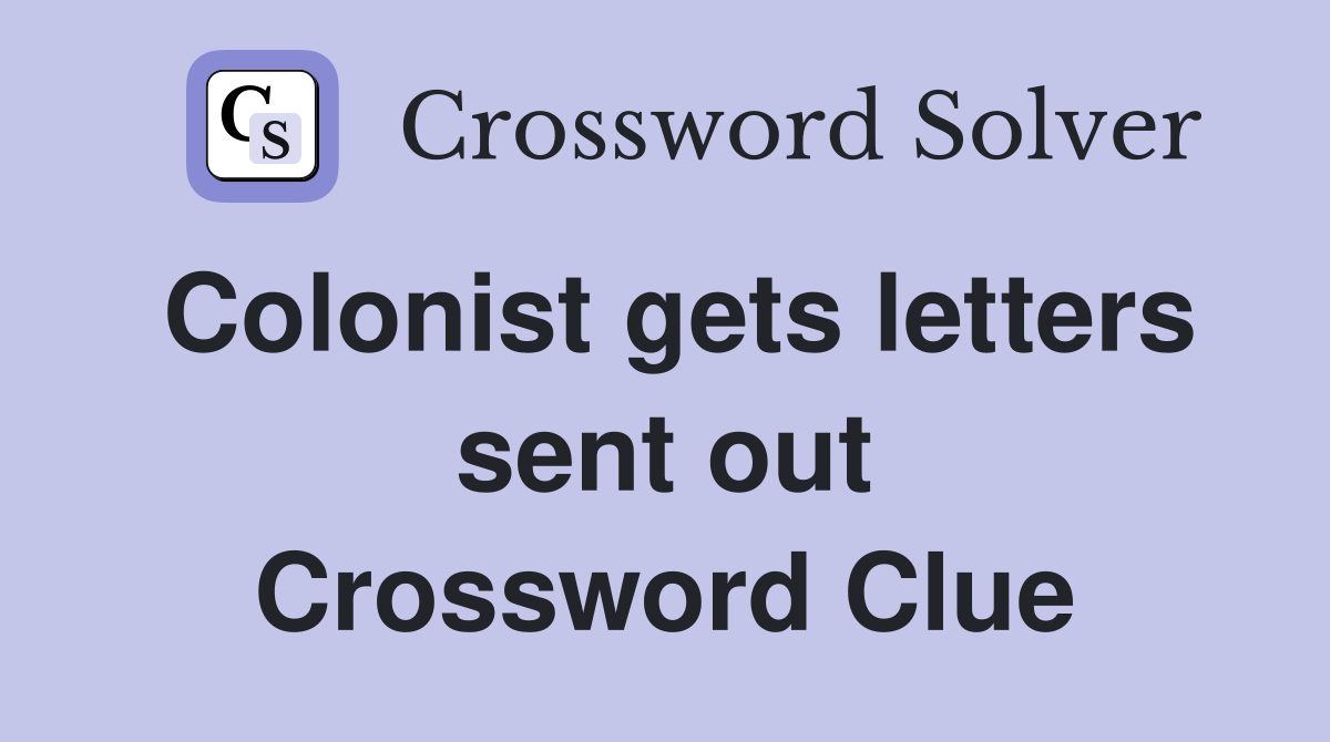 Colonist gets letters sent out Crossword Clue