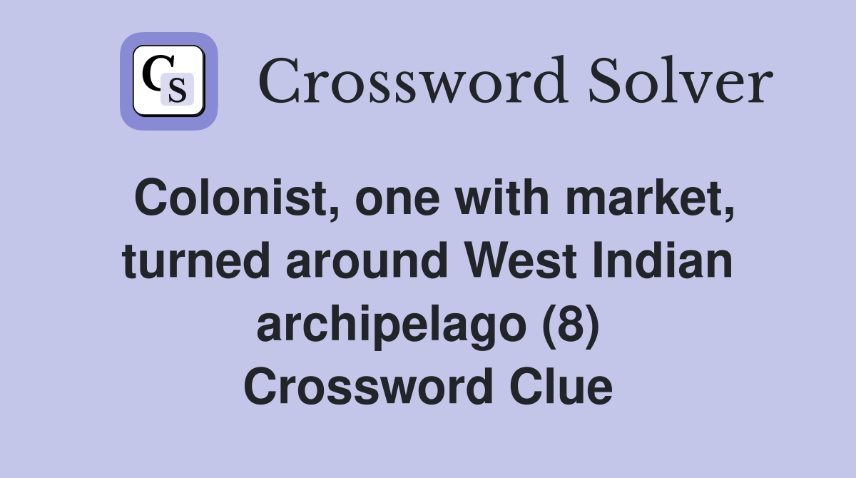 Colonist, one with market, turned around West Indian archipelago (8) Crossword Clue