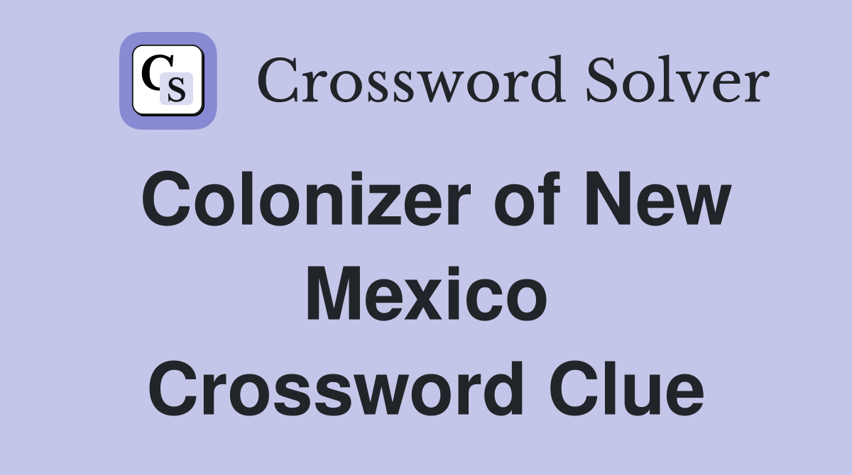 Colonizer of New Mexico Crossword Clue