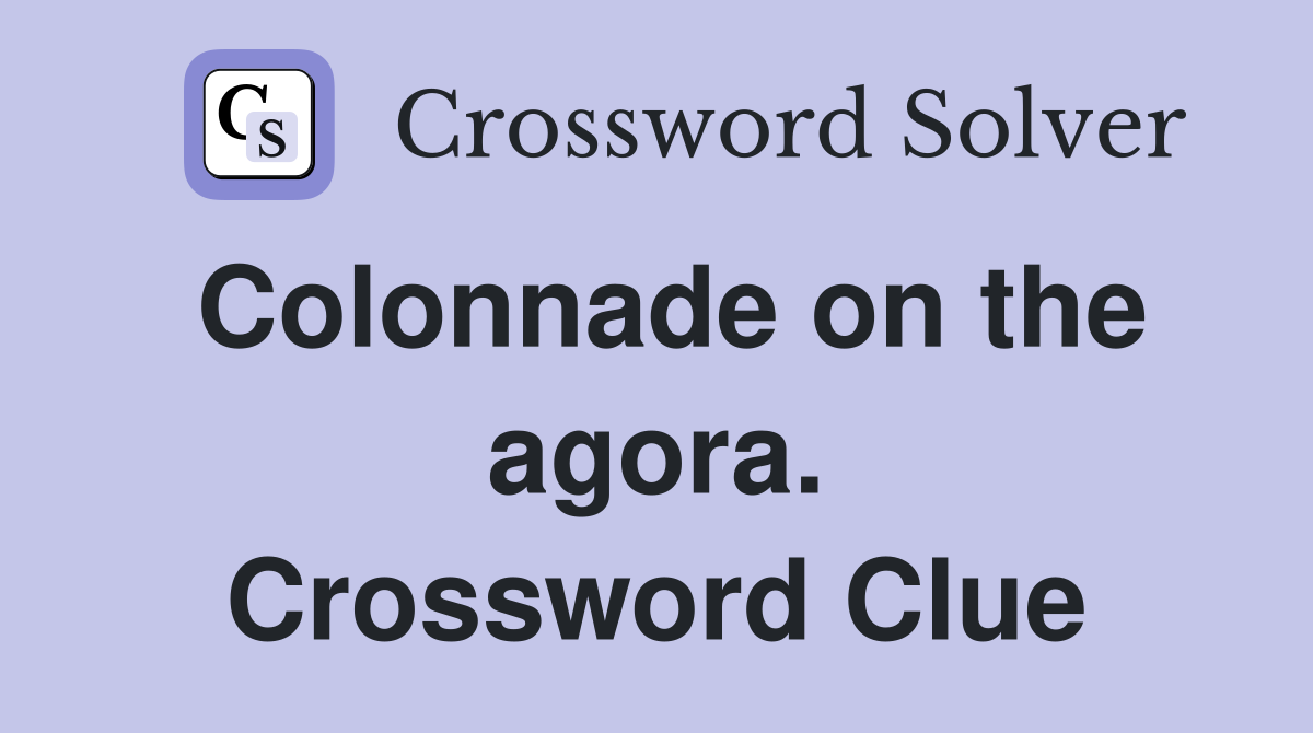 Colonnade on the agora. Crossword Clue