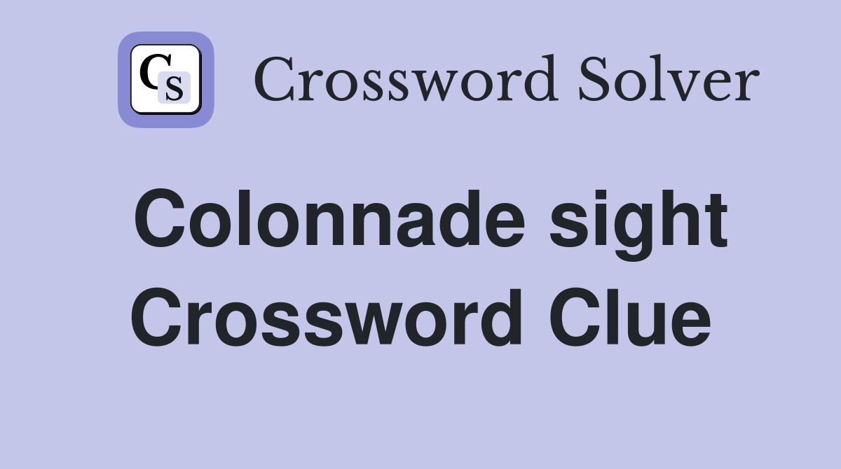 Colonnade sight Crossword Clue