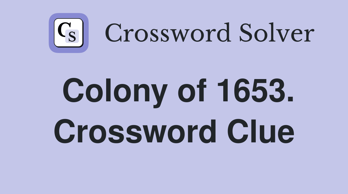 Colony of 1653. Crossword Clue