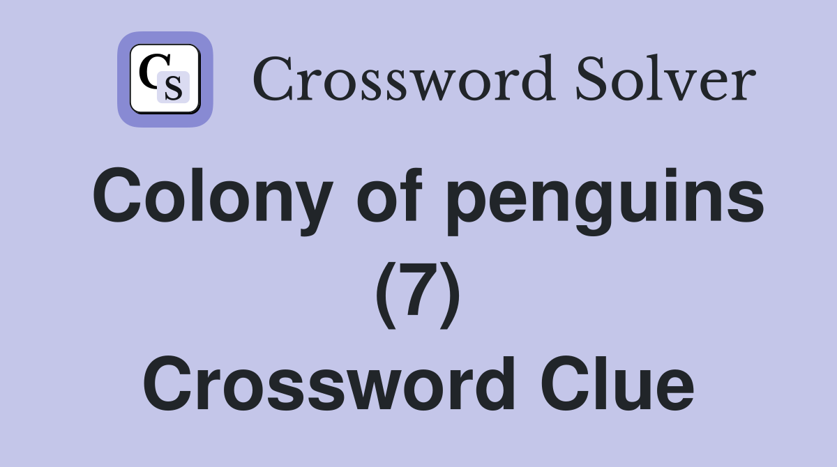 Colony of penguins (7) Crossword Clue