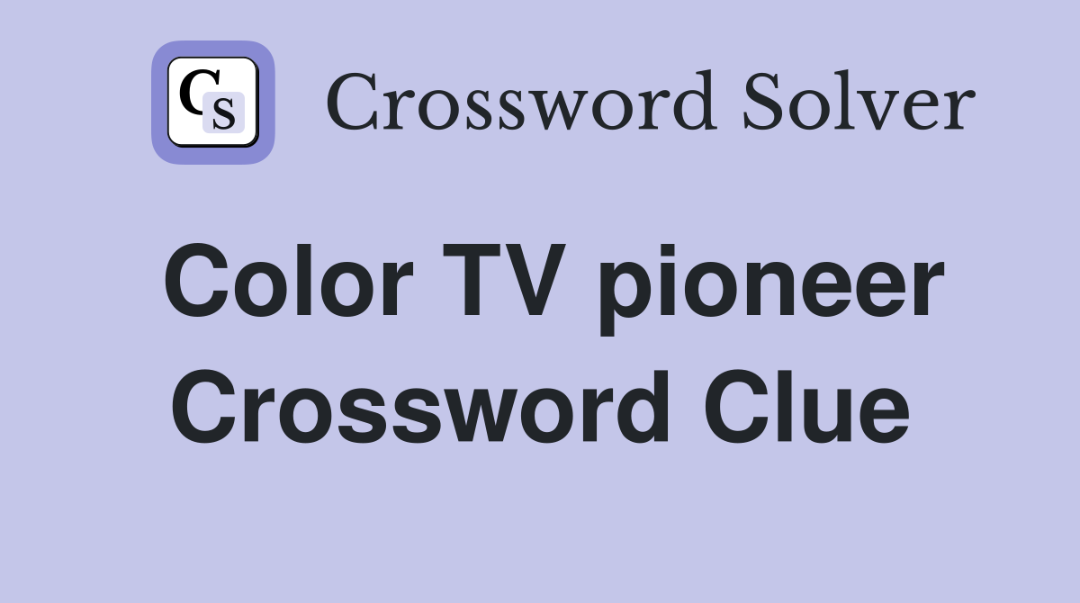 Color TV pioneer Crossword Clue