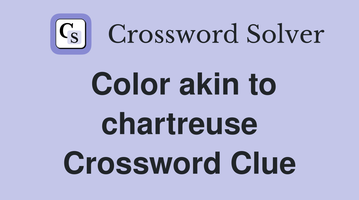 Color akin to chartreuse Crossword Clue