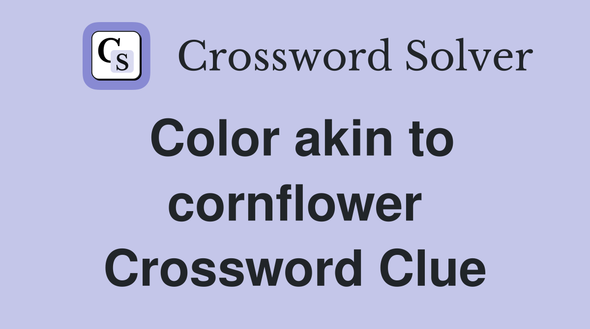 Color akin to cornflower Crossword Clue
