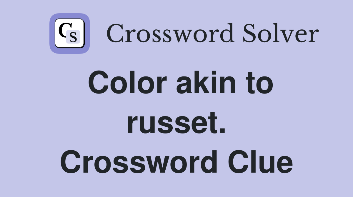 Color akin to russet. Crossword Clue