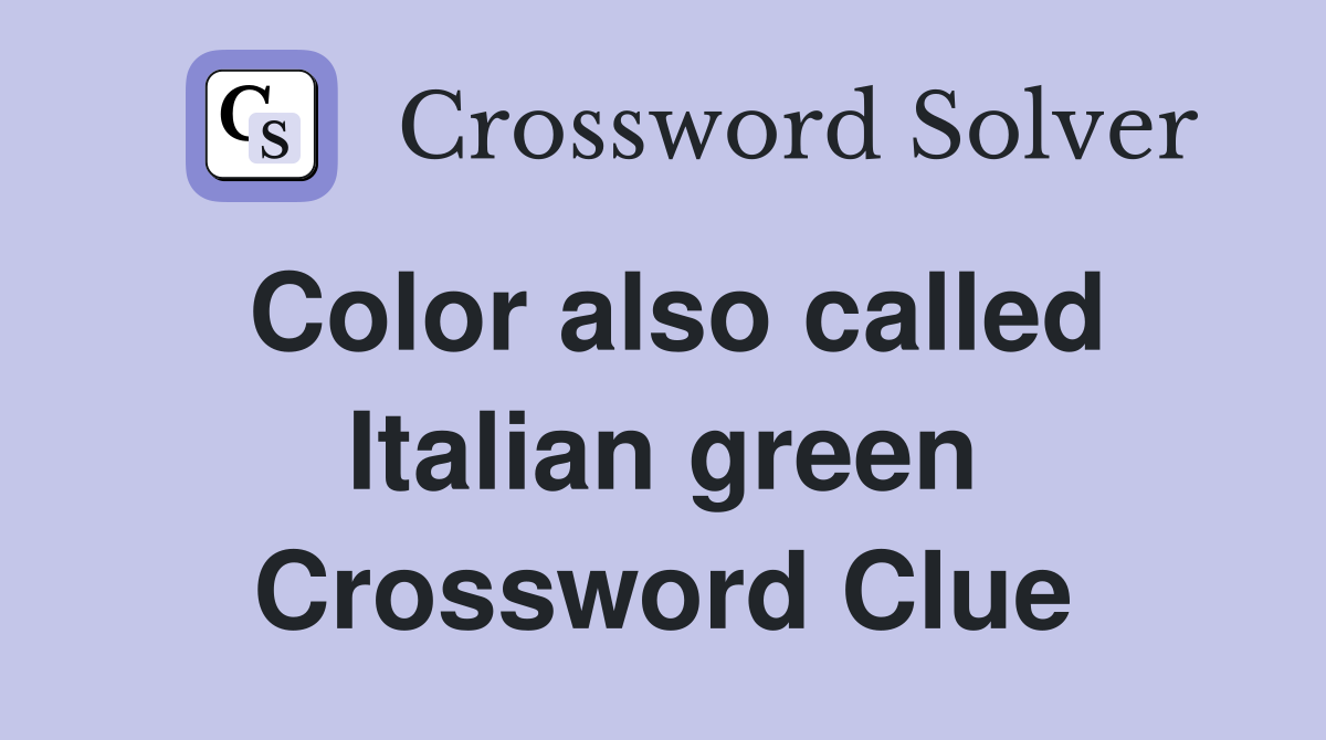 Color also called Italian green Crossword Clue