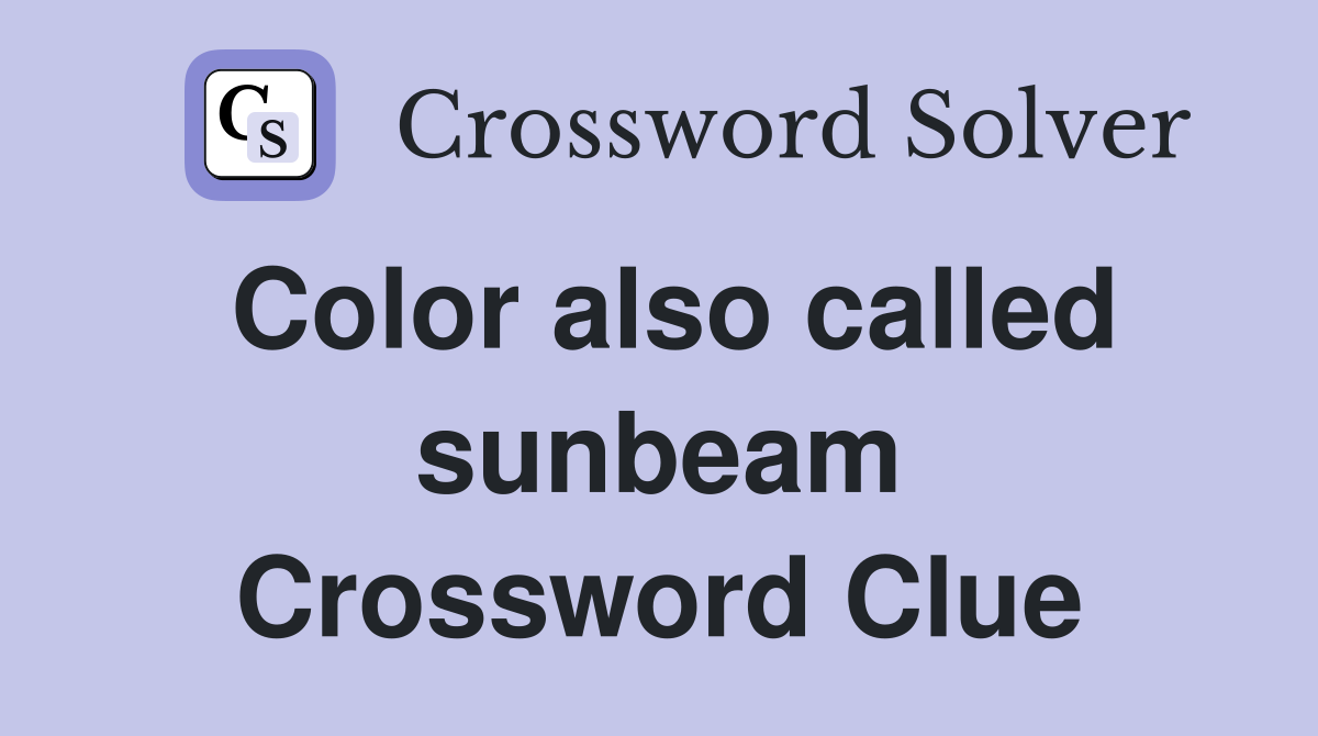 Color also called sunbeam Crossword Clue
