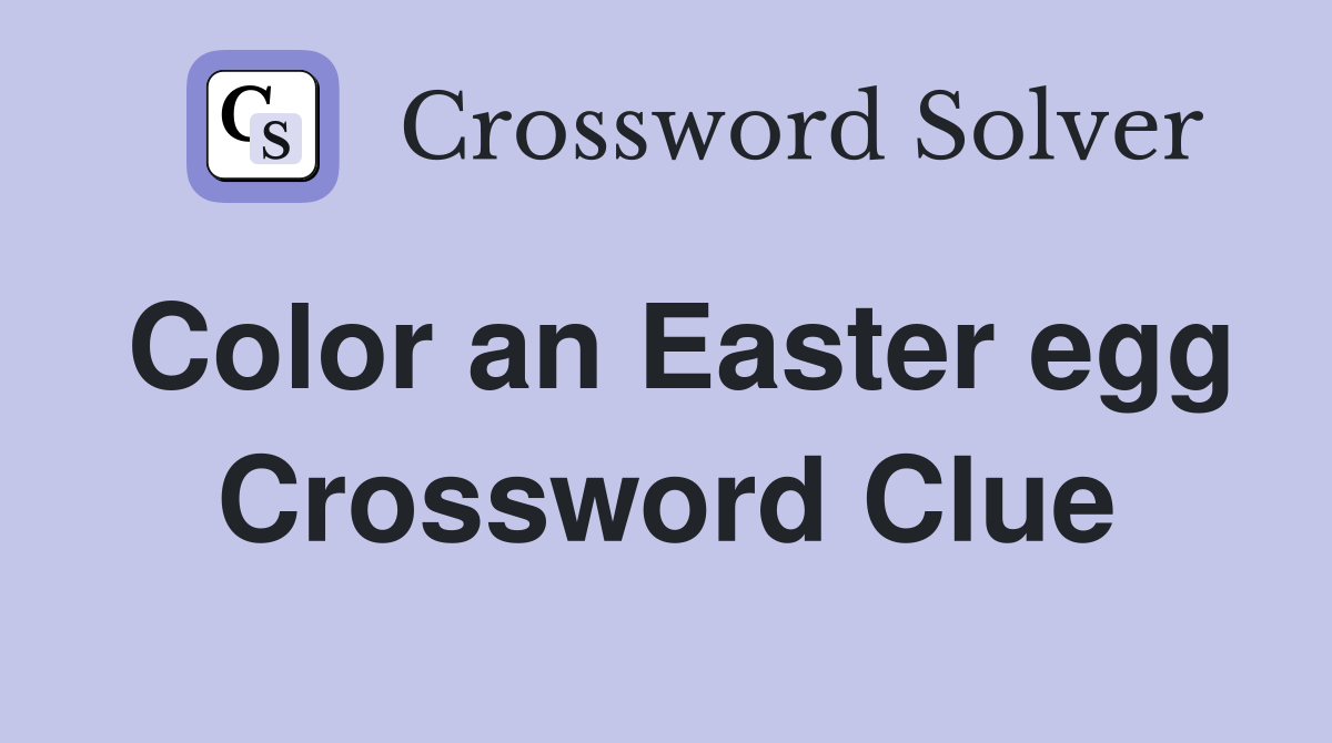 Color an Easter egg Crossword Clue