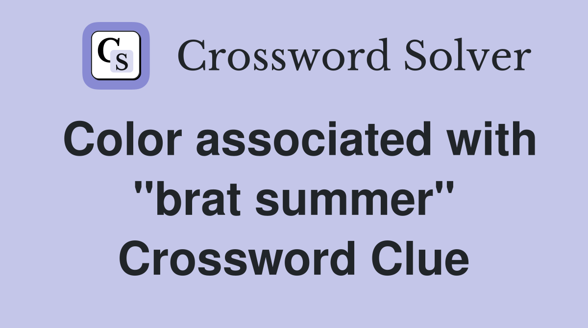 Color associated with "brat summer" Crossword Clue