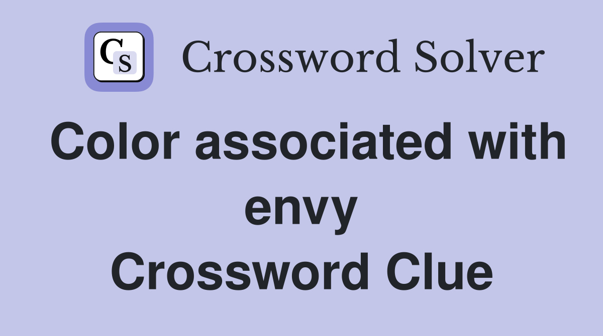 Color associated with envy Crossword Clue