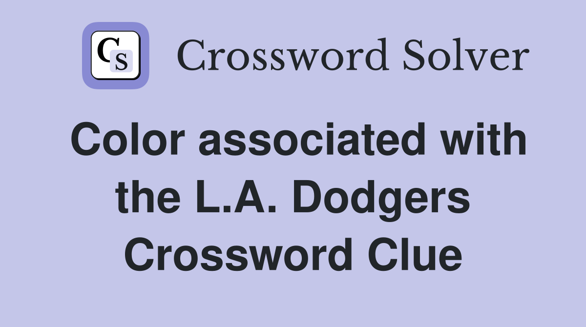 Color associated with the L.A. Dodgers Crossword Clue