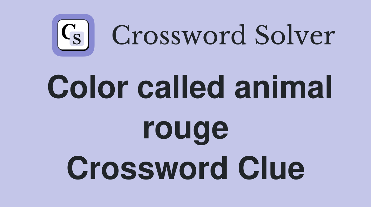 Color called animal rouge Crossword Clue