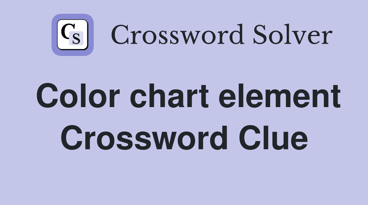 Color chart element Crossword Clue