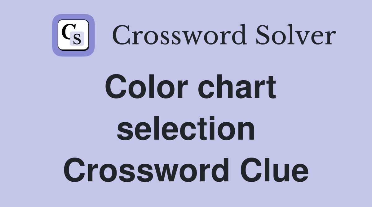 Color chart selection Crossword Clue