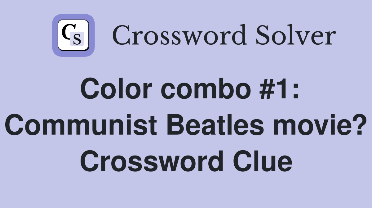 Color combo #1: Communist Beatles movie? Crossword Clue