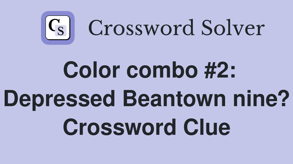 Color combo #2: Depressed Beantown nine? Crossword Clue