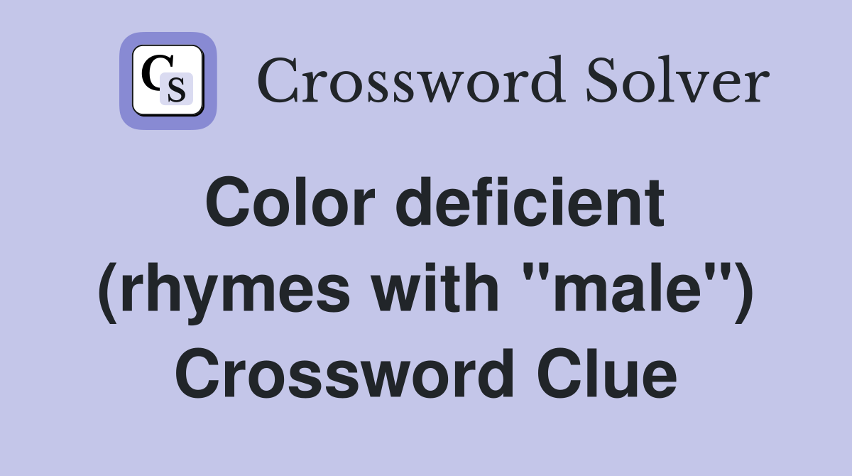 Color deficient (rhymes with "male") Crossword Clue