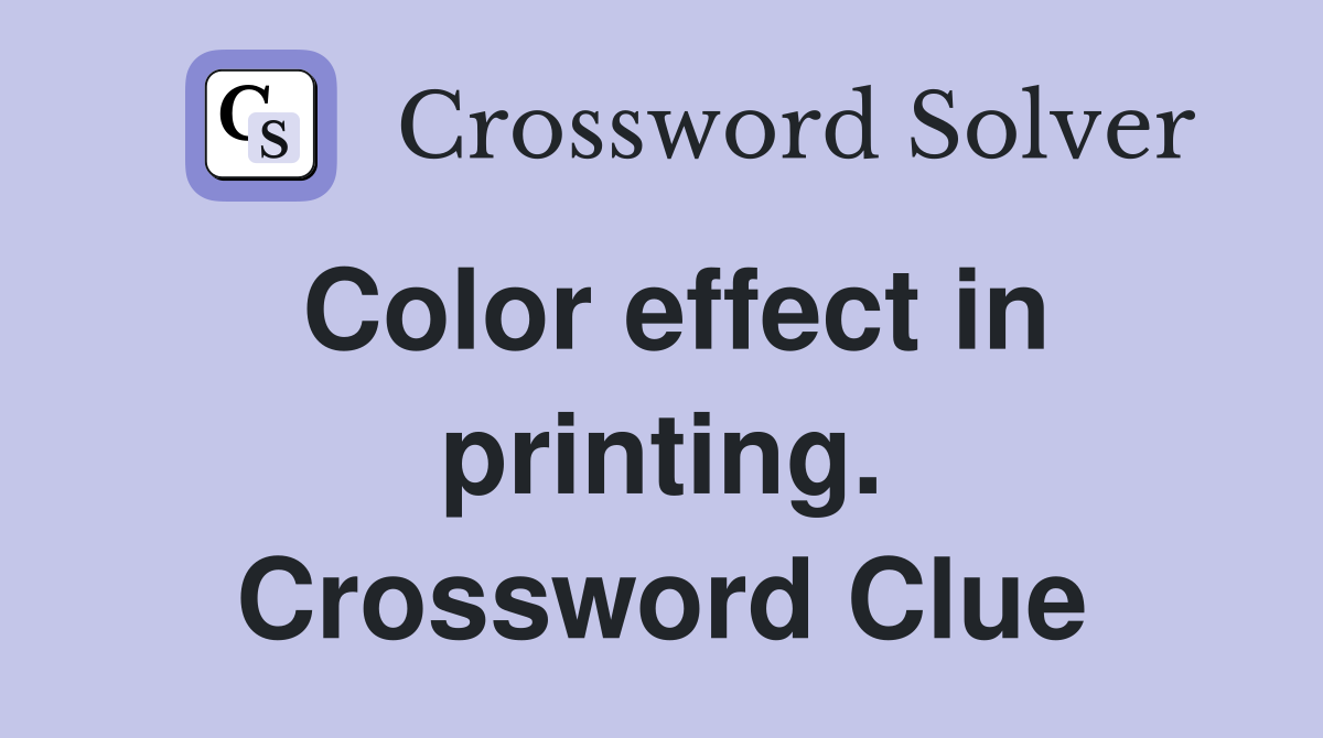 Color effect in printing. Crossword Clue