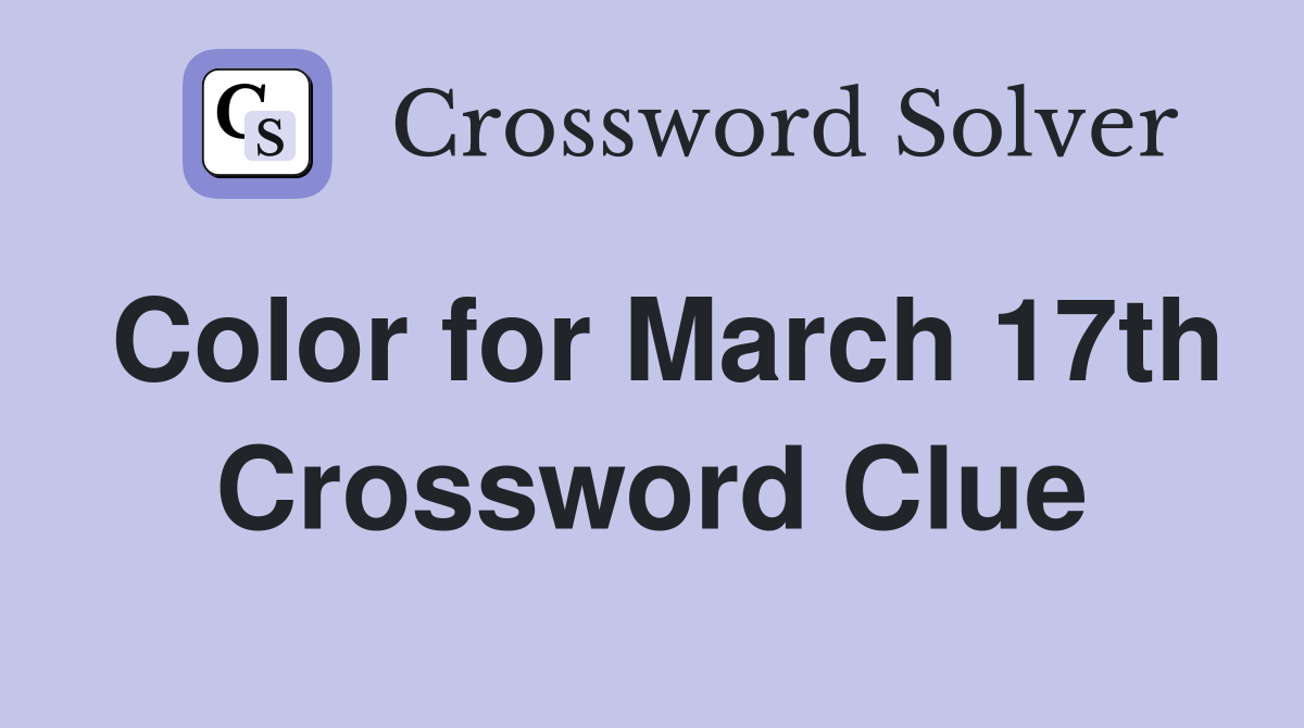 Color for March 17th Crossword Clue