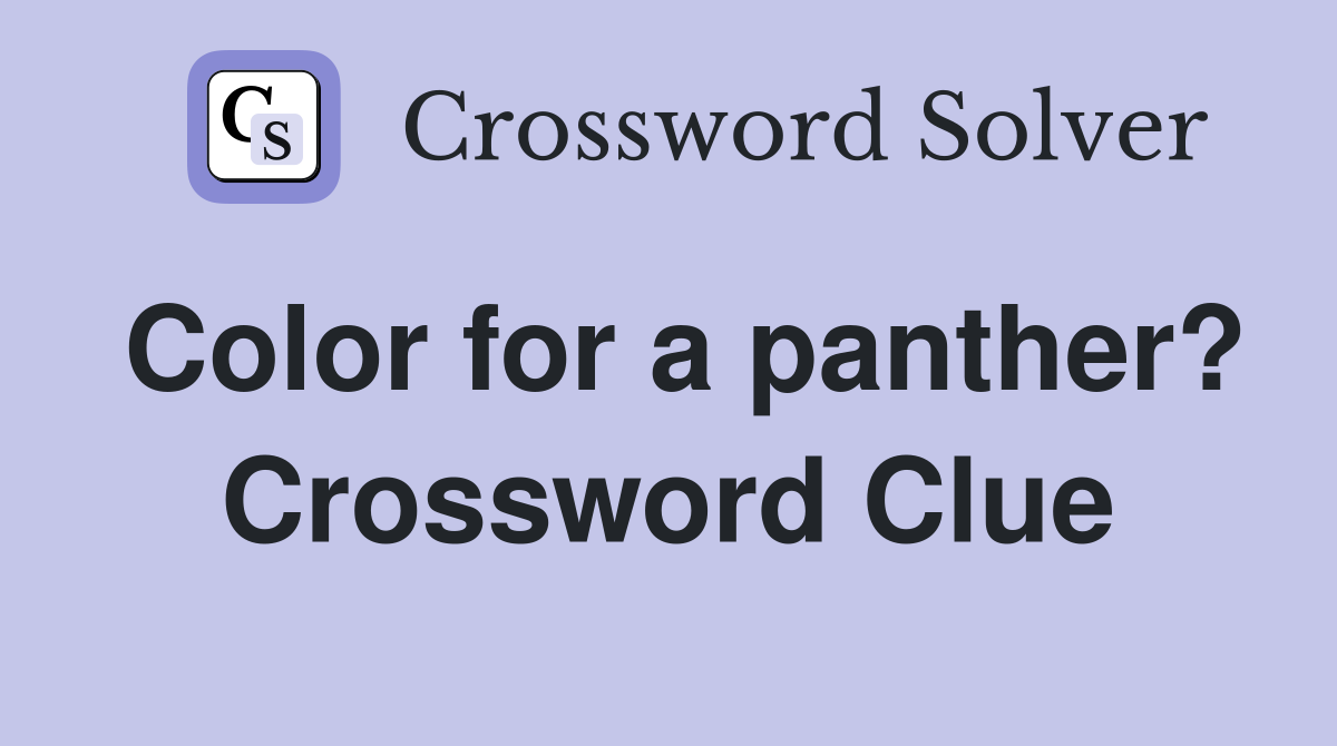 Color for a panther? Crossword Clue