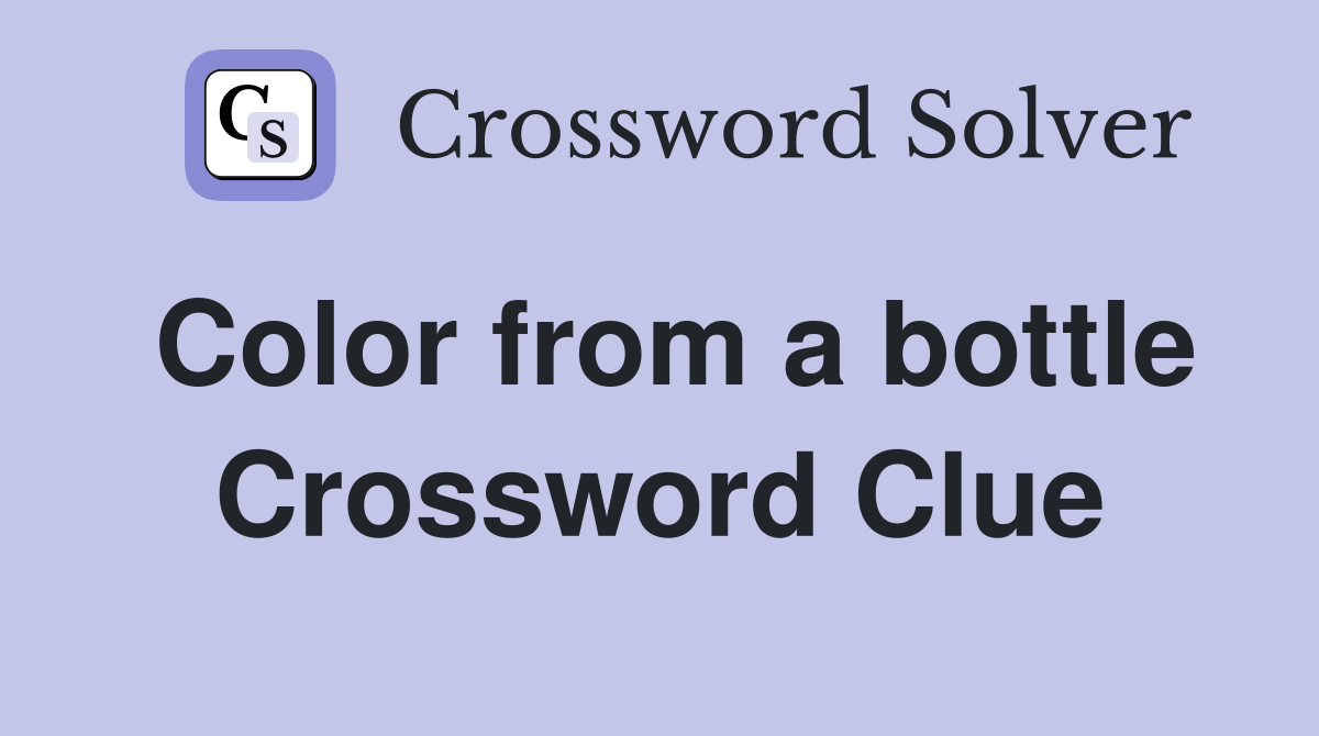 Color from a bottle Crossword Clue