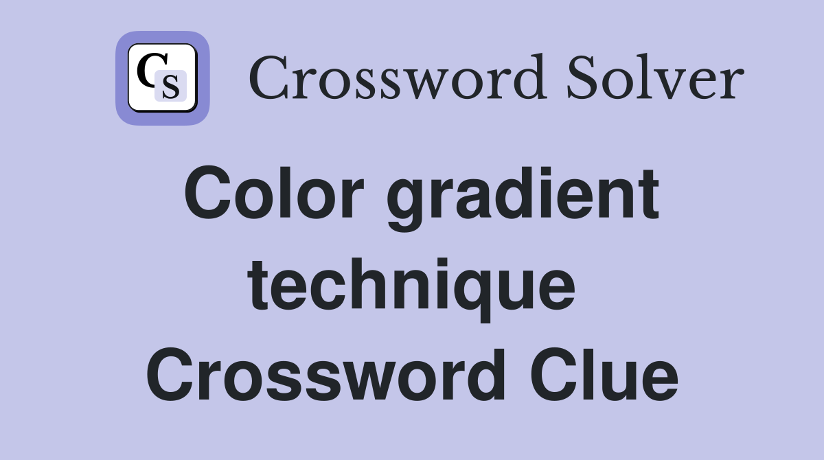 Color gradient technique Crossword Clue