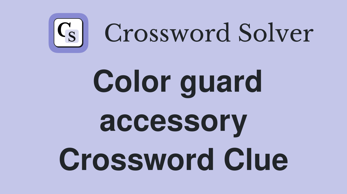 Color guard accessory Crossword Clue