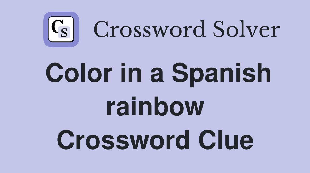 Color in a Spanish rainbow Crossword Clue