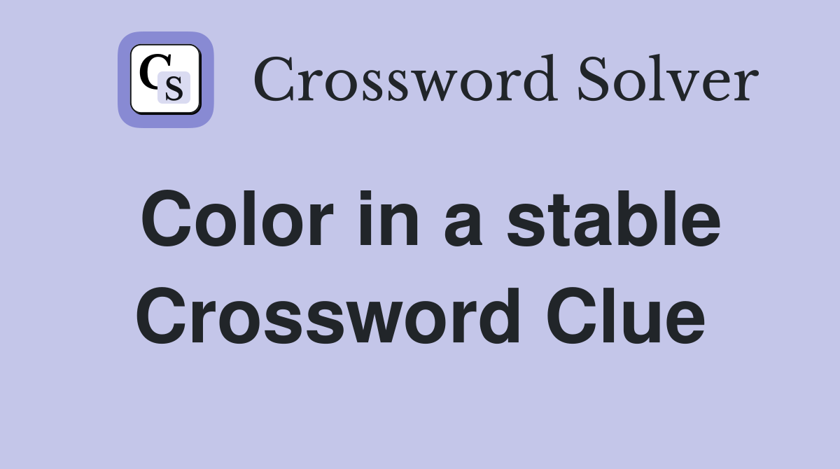 Color in a stable Crossword Clue