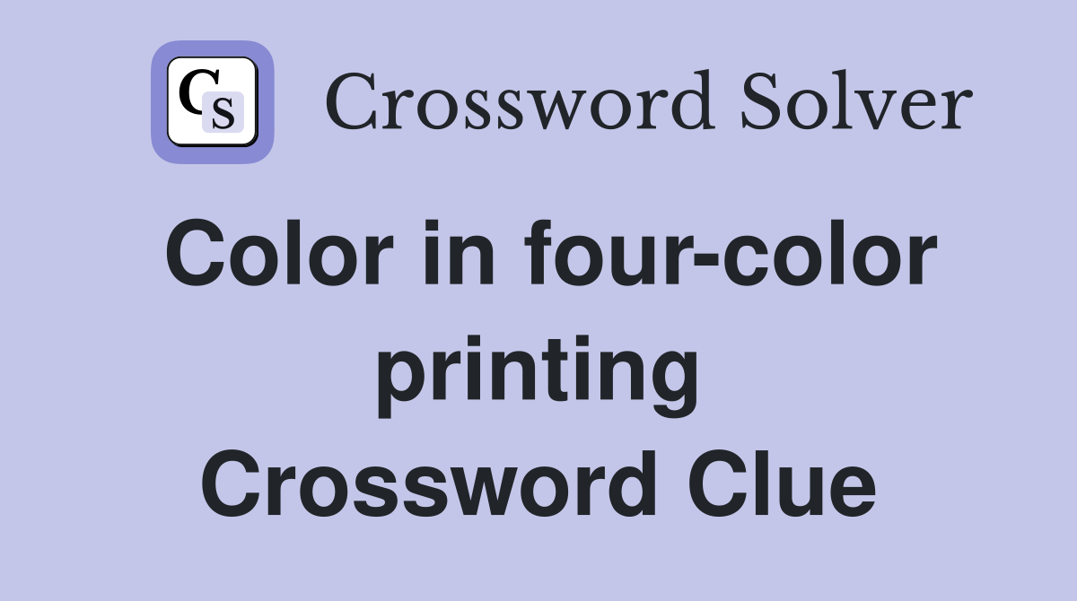 Color in four-color printing Crossword Clue