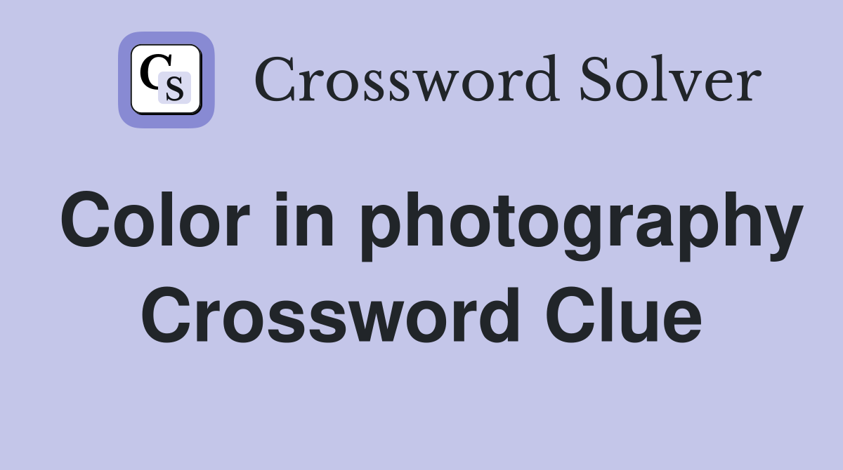 Color in photography Crossword Clue