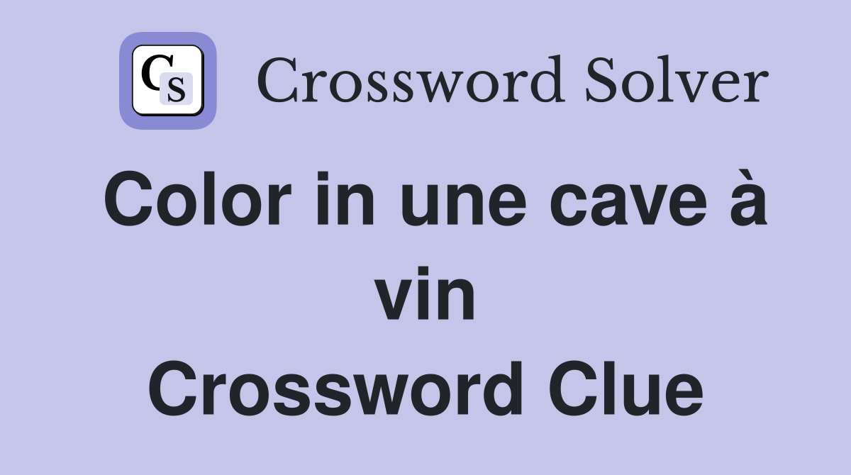 Color in une cave à vin Crossword Clue