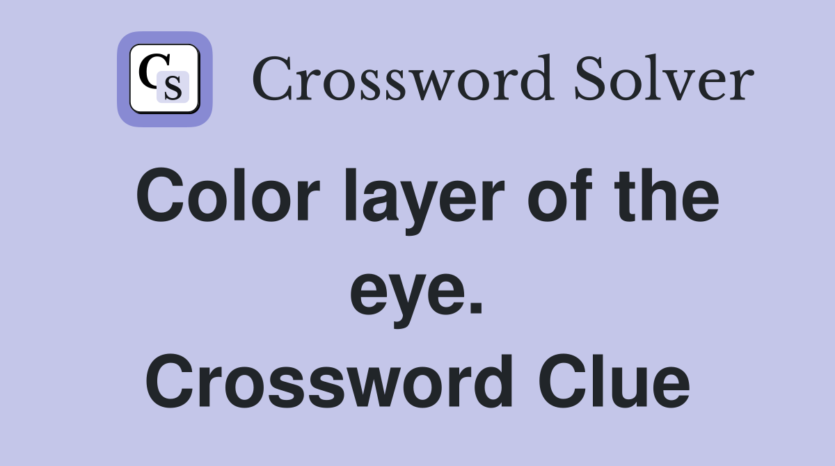 Color layer of the eye. Crossword Clue