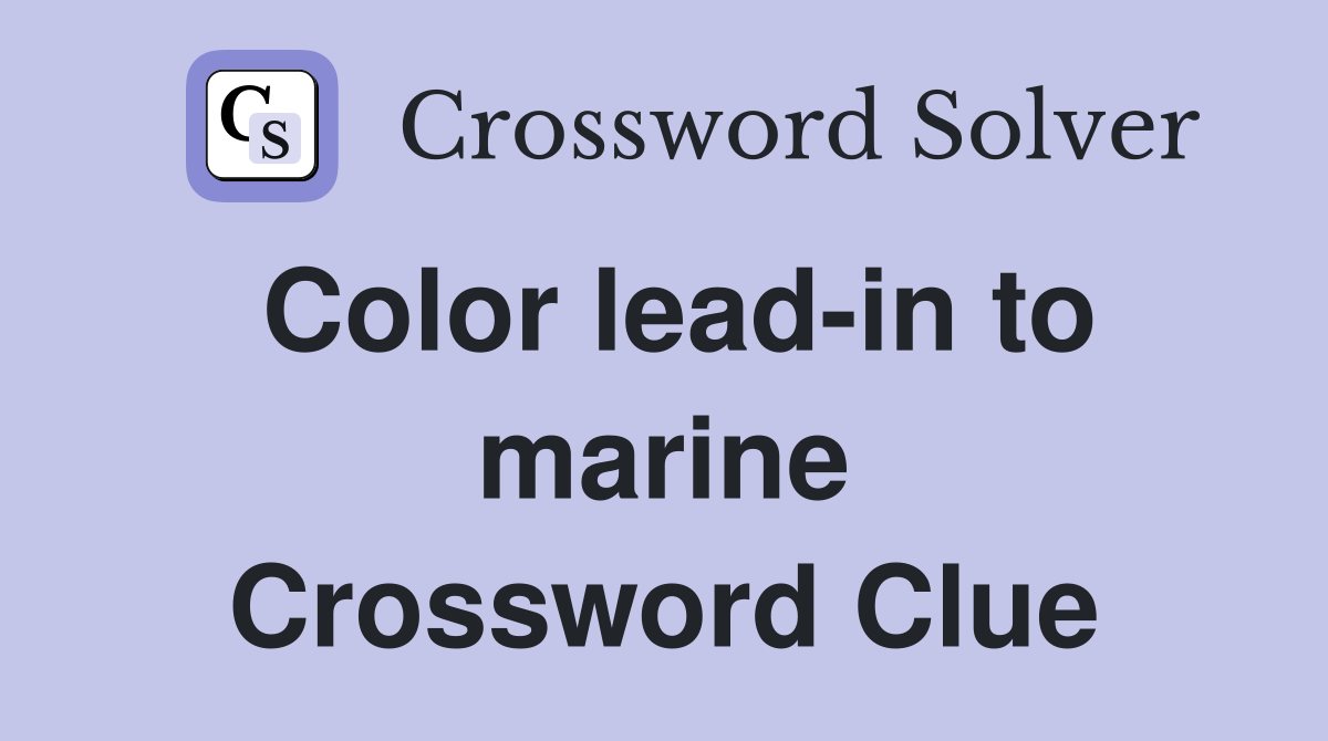 Color lead-in to marine Crossword Clue