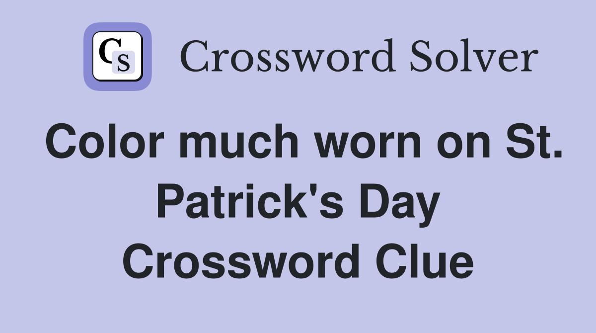 Color much worn on St. Patrick's Day Crossword Clue