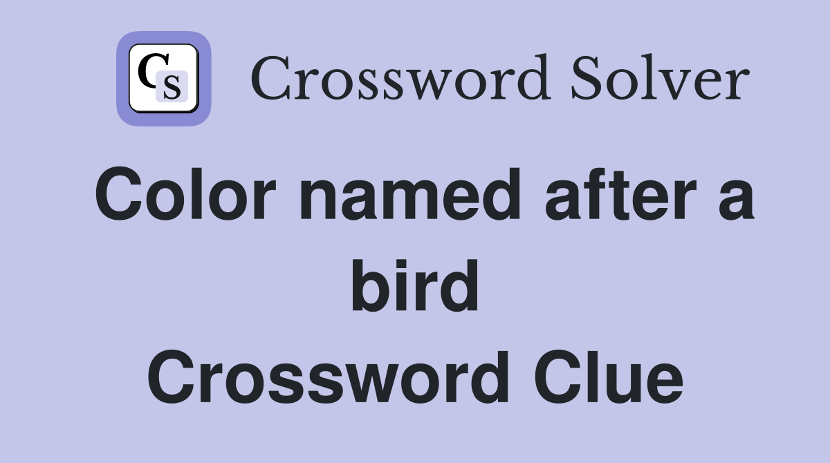 Color named after a bird Crossword Clue
