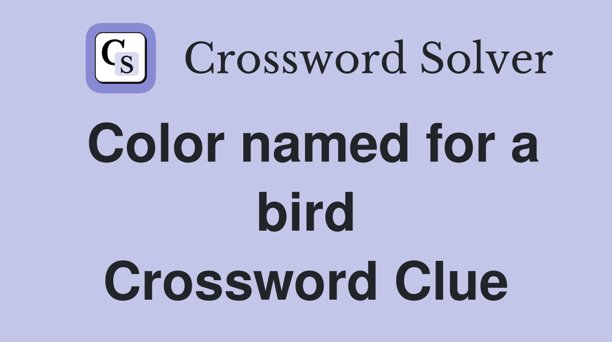 Color named for a bird Crossword Clue
