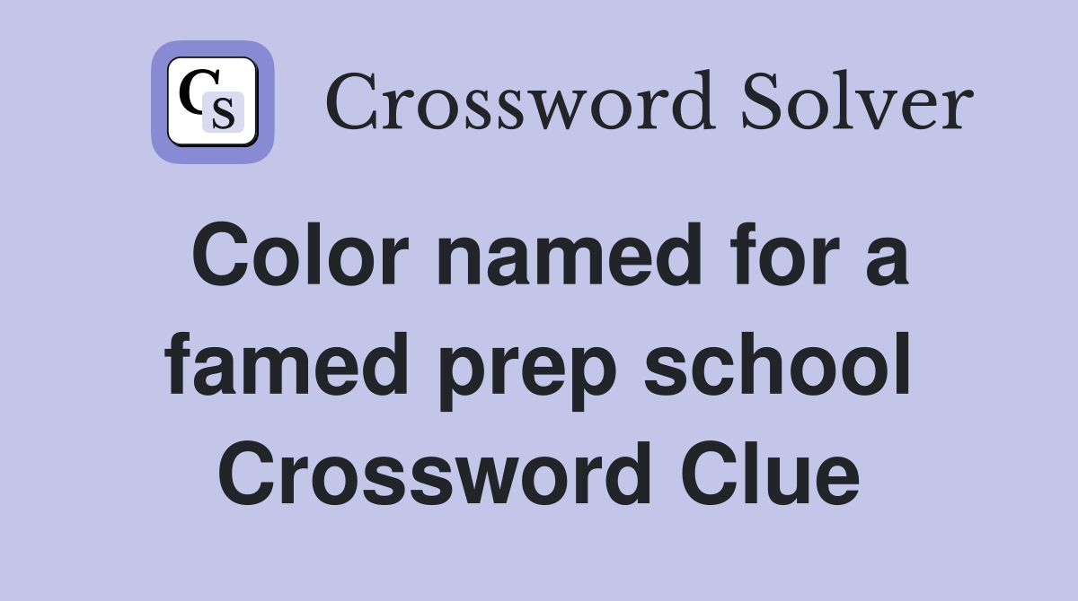 Color named for a famed prep school Crossword Clue