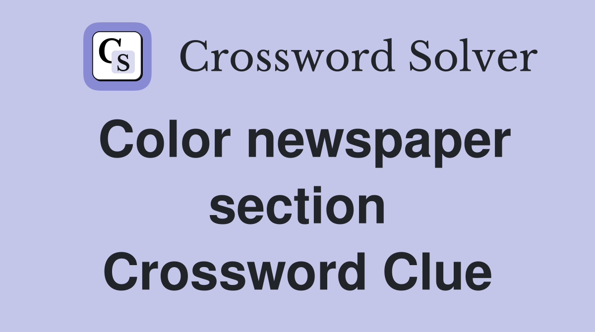 Color newspaper section Crossword Clue