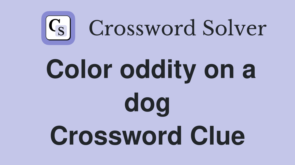 Color oddity on a dog Crossword Clue