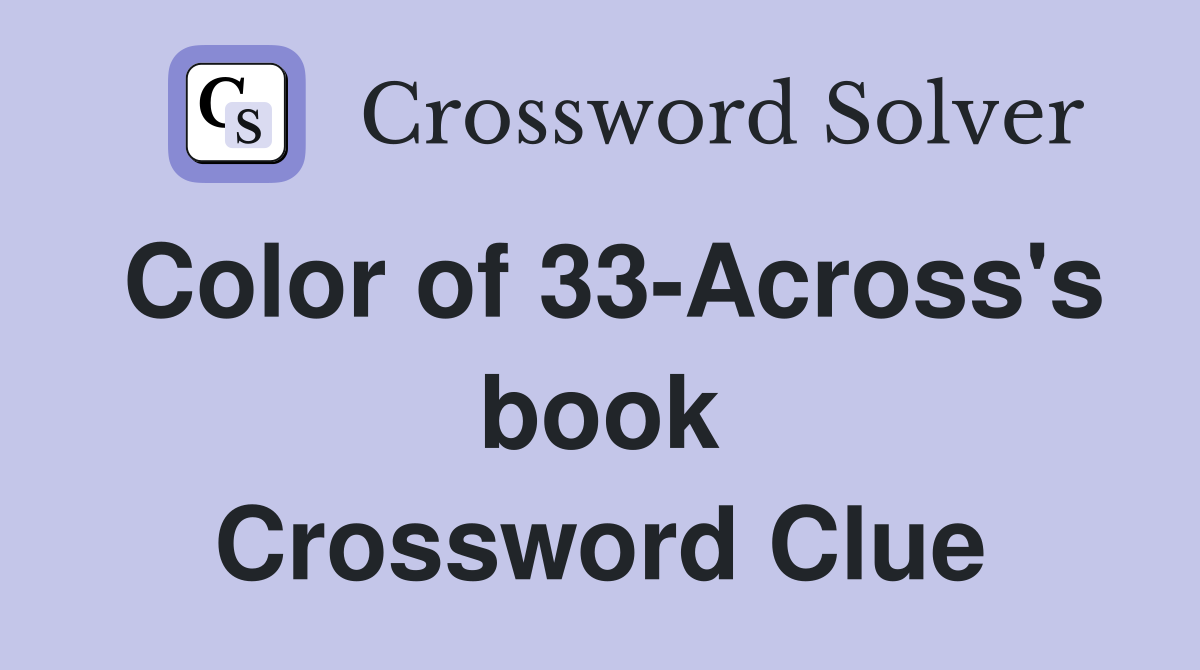 Color of 33-Across's book Crossword Clue