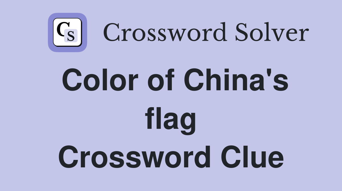 Color of China's flag Crossword Clue