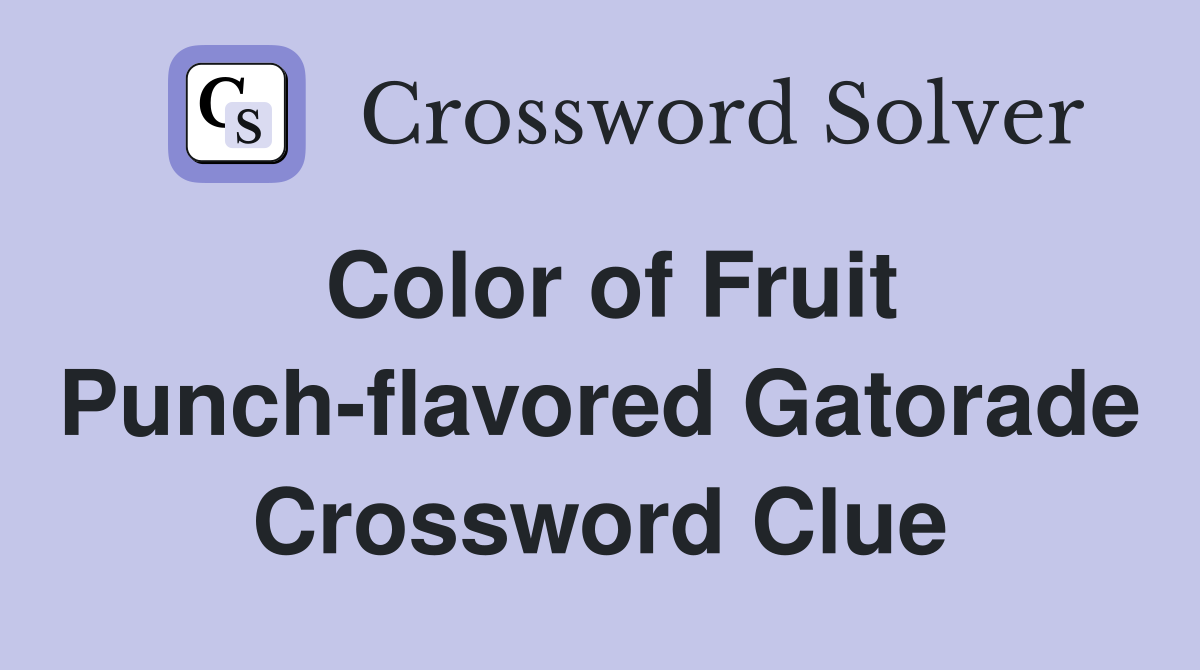 Color of Fruit Punch-flavored Gatorade Crossword Clue
